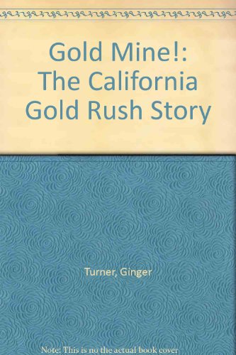 cover image GOLD MINE! The California Gold Rush Story