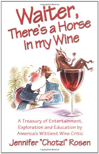 cover image Waiter, There's a Horse in My Wine: A Treasury of Entertainment, Exploration and Education by America's Wittiest Wine Critic