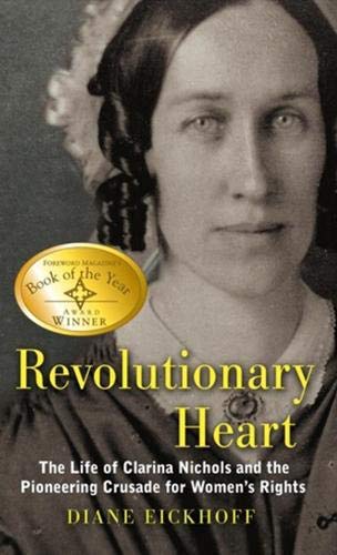 cover image Revolutionary Heart: The Life of Clarina Nichols and the Pioneering Crusade for Women's Rights