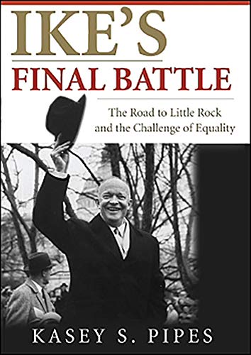 cover image Ike's Final Battle: The Road to Little Rock and the Challenge of Equality
