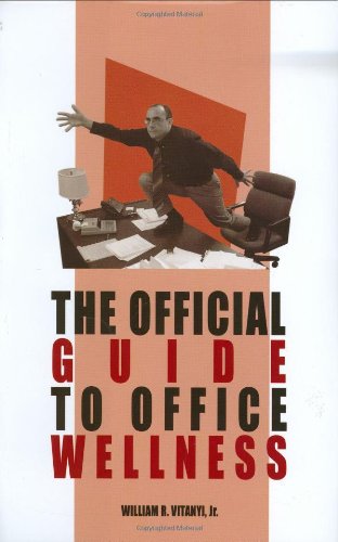 cover image Official Guide to Office Wellness: 101 Techniques for the Office or Cubicle