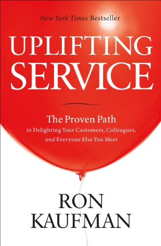 cover image Uplifting Service: The Proven Path to Delighting Your Customers, Colleagues, and Everyone Else You Meet