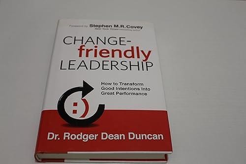 cover image Change-Friendly Leadership: 
How to Transform Good Intentions into Great Performance 
