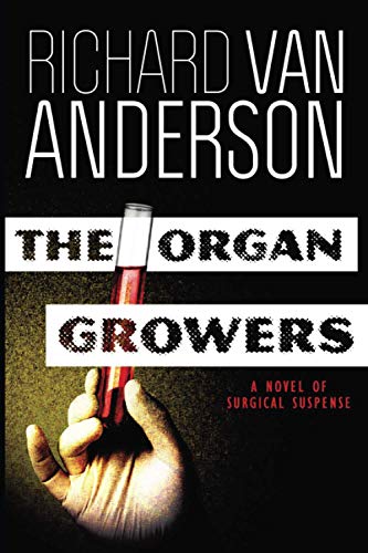 cover image The Organ Growers: A Novel of Surgical Suspense