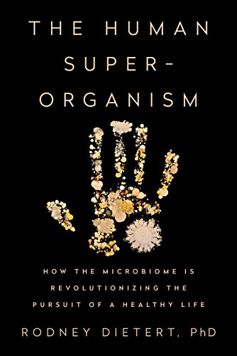 cover image The Human Superorganism: How the Microbiome Is Revolutionizing the Pursuit of a Healthy Life