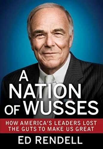 cover image A Nation of Wusses: 
How America’s Leaders Lost 
the Guts to Make Us Great