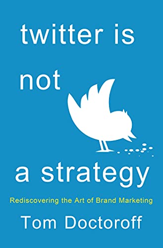 cover image Twitter Is Not a Strategy: Remastering the Art of Brand Marketing