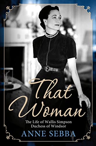 cover image That Woman: 
The Life of Wallis Simpson, Duchess of Windsor