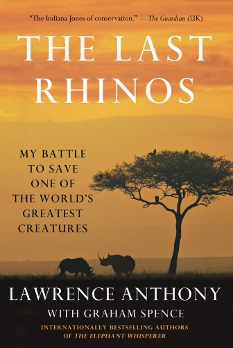 cover image The Last Rhinos: 
My Battle to Save One of the World’s Greatest Creatures