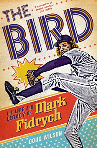 cover image The Bird: The Life and Legacy of Mark Fidrych
