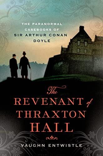 cover image The Revenant of Thraxton Hall: The Paranormal Casebooks of Sir Arthur Conan Doyle