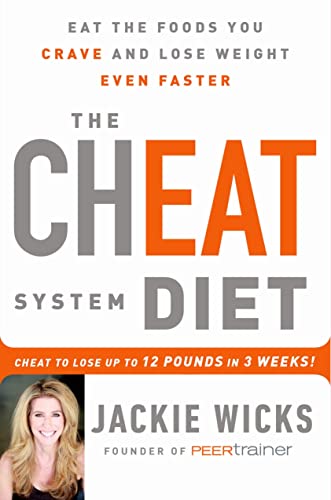 cover image The Cheat System Diet: Eat the Foods You Crave and Lose Weight Even Faster