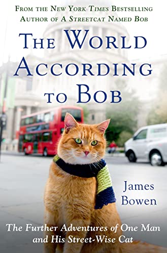 cover image The World According to Bob: The Further Adventures of One Man and His Street-Wise Cat