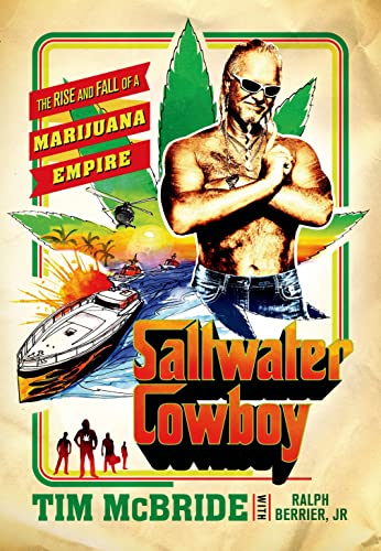 cover image Saltwater Cowboy: The Rise and Fall of a Marijuana Empire