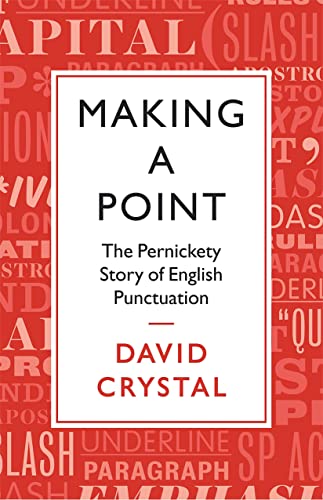 cover image Making a Point: The Persnickety Story of English Punctuation