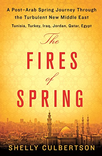cover image The Fires of Spring: A Post-Arab Spring  Journey Through the Turbulent New Middle East