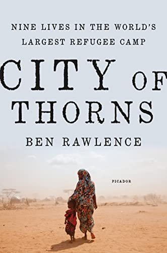 cover image City of Thorns: Nine Lives in the World’s Largest Refugee Camp