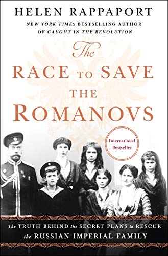 cover image The Race to Save the Romanovs: The Truth Behind the Secret Plans to Rescue the Russian Imperial Family