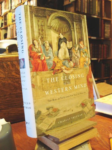 cover image THE CLOSING OF THE WESTERN MIND: The Rise of Faith and the Fall of Reason