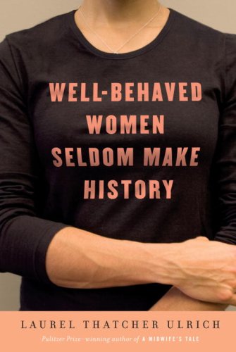 cover image Well-Behaved Women Seldom Make History