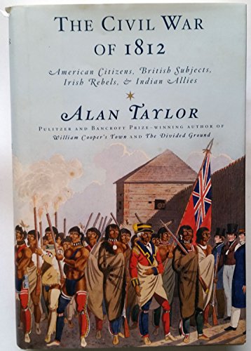 cover image The Civil War of 1812: American Citizens, British Subjects, Irish Rebels, and Indian Allies