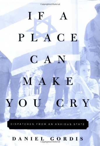 cover image IF A PLACE CAN MAKE YOU CRY: Dispatches from an Anxious State
