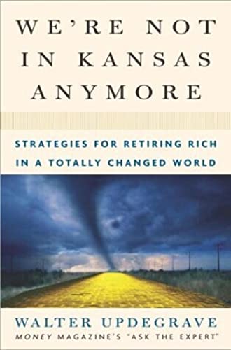cover image We're Not in Kansas Anymore: Strategies for Retiring Rich in a Totally Changed World