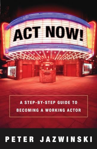 cover image ACT Now!: A Step-By-Step Guide to Becoming a Working Actor