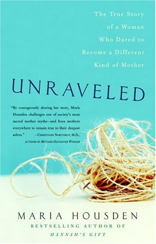cover image UNRAVELED: The True Story of a Woman Who Dared to Become a Different Kind of Mother
