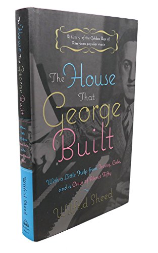 cover image The House that George Built: With a Little Help from Irving, Cole, and a Crew of About Fifty