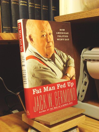 cover image FAT MAN FED UP: How American Politics Went Bad