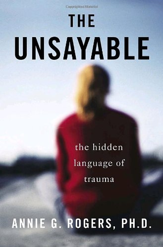 cover image The Unsayable: The Hidden Language of Trauma