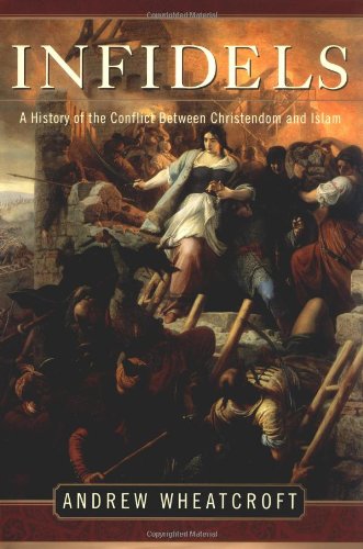 cover image INFIDELS: A History of the Conflict Between Christendom and Islam