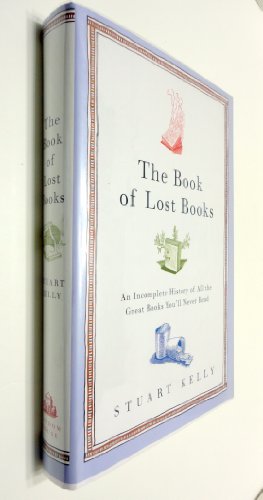 cover image The Book of Lost Books: An Incomplete History of All the Great Books You'll Never Read