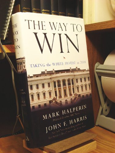cover image The Way to Win: What Clinton, Bush, and Rove Know about Taking the White House in 2008