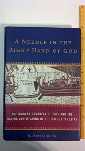 cover image A Needle in the Right Hand of God: The Norman Conquest of 1066 and the Making and Meaning of the Bayeux Tapestry