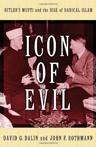 cover image Icon of Evil: Hitler's Mufti and the Rise of Radical Islam