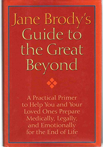 cover image Jane Brody’s Guide to the Great Beyond: A Practical Primer to Help You and Your Loved Ones Prepare for the End of Life