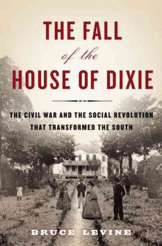cover image The Fall of the House of Dixie: How the Civil War Remade the American South