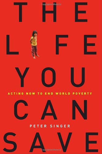 cover image The Life You Can Save: Acting Now to End World Poverty