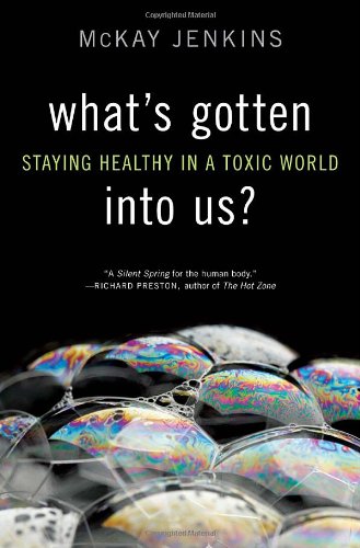 cover image What's Gotten Into Us? Staying Healthy in a Toxic World