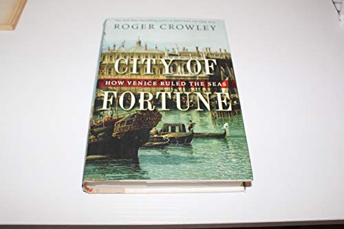 cover image City of Fortune: 
How Venice Ruled the Seas 