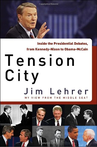 cover image Tension City: Inside the Presidential Debates, from Kennedy Nixon to McCain Obama