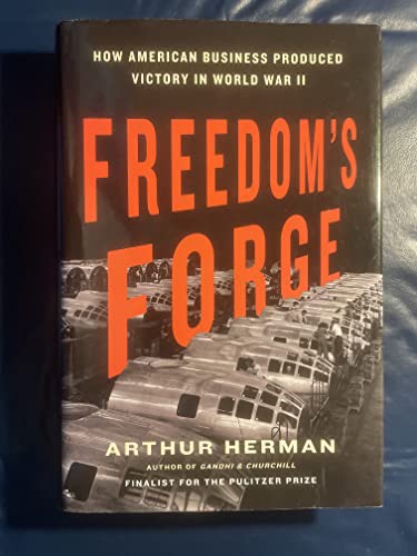 cover image Freedom’s Forge: How American Business Built the Arsenal of Democracy That Won World War II 