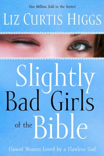 cover image Slightly Bad Girls of the Bible: Flawed Women Loved by a Flawless God