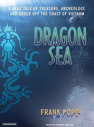 cover image Dragon Sea: A True Tale of Treasure, Archeology, and Greed Off the Coast of Vietnam