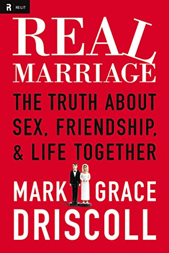 cover image Real Marriage: The Truth about Sex, Friendship, and Life Together