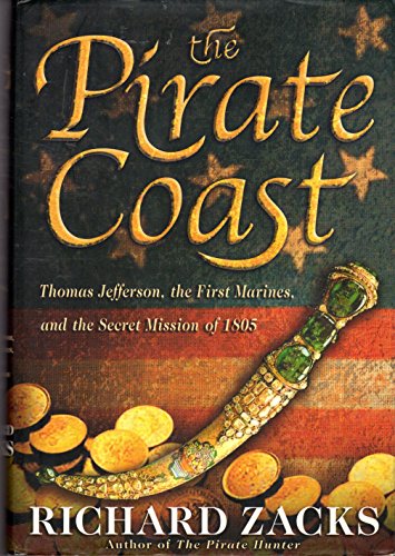 cover image The Pirate Coast: Thomas Jefferson, the First Marines, and the Secret Mission of 1805