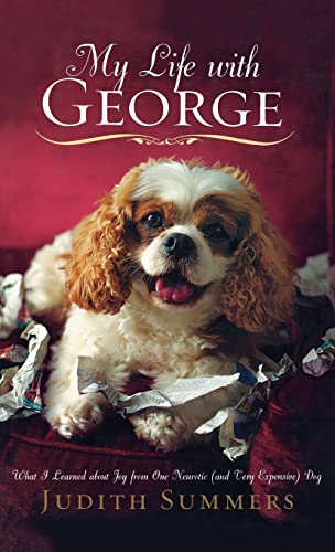 cover image My Life with George: What I Learned About Joy from One Neurotic (and Very Expensive) Dog