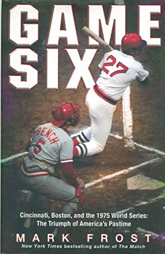 cover image Game Six: Cincinnati, Boston and the 1975 World Series: The Triumph of America's Pastime